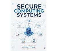 Secure Computing Systems: A Lifecycle Approach to Software, Systems, and Operational Security