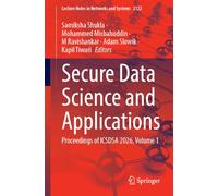 Secure Data Science and Applications: Proceedings of ICSDSA 2026, Volume 1 (Lecture Notes in Networks and Systems, 2122)