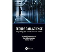 Secure Data Science: Integrating Cyber Security and Data Science
