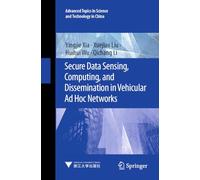 Secure Data Sensing, Computing, and Dissemination in Vehicular Ad Hoc Networks (Advanced Topics in Science and Technology in China, 1)
