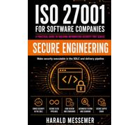 Secure Engineering: ISO 27001 for Software Companies - Volume 2: Volume 2 - Secure Engineering