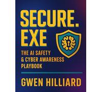 Secure.exe: The AI Safety & Cyber Awareness Playbook