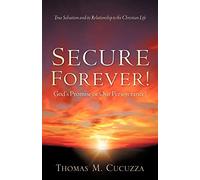 Secure Forever! God's Promise or Our Perseverance?