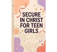 Secure in Christ for Teen Girls: Scripture Based Journal for Emotional Healing and Stress Relief with Daily Quiet Time Pages and Faith Reflection
