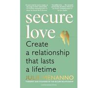 Secure Love: Create a Relationship That Lasts a Lifetime