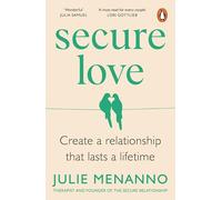 Secure Love : Create a Relationship That Lasts a Lifetime