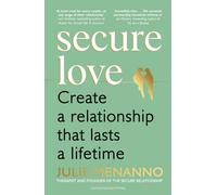 Secure Love : Create a Relationship That Lasts a Lifetime