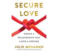 Secure Love: Create a Relationship That Lasts a Lifetime