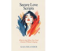 Secure Love Scripts: What to Say When You Need Closeness Without Clinging