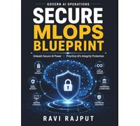 Secure MLOps Blueprint: Ethical AI Governance | Real-Time AI Protection | AI Compliance Framework | AI Security Innovations | AI Deployment Challenges