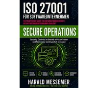 Secure Operations: Security Controls im Betrieb wirksam halten und Nachweise kontinuierlich erzeugen (ISO 27001 for Software Companies)