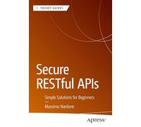 Secure RESTful APIs: Simple Solutions for Beginners (Apress Pocket Guides)