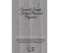 Secure & Simple: Internet Password Organizer: A Discreet Logbook for Websites, Usernames, and Passwords