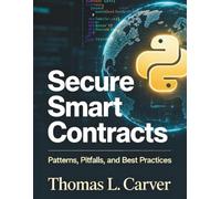 Secure Smart Contracts: Patterns, Pitfalls, and Best Practices (Programming books)