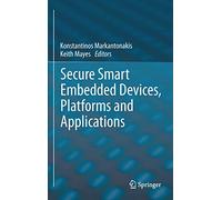 Secure Smart Embedded Devices, Platforms and Applications