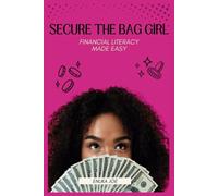 Secure The Bag Girl: Financial Literacy Made Easy