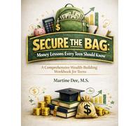 Secure the Bag: Money Lessons Every Teen should Know: A Comprehensive Wealth-Building Workbook for Teens
