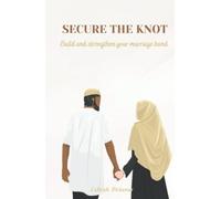 SECURE THE KNOT: Build and strengthen your marriage bond