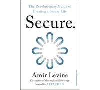 Secure : The Revolutionary Guide to Creating a Secure Life