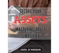 Secure Your Assets: Mastering Trust Simplified: Protect Your Wealth and Legacy with Easy Trust Management Strategies.