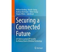 Securing a Connected Future: IoT Cybersecurity & IP Security for Makers and Users of Medical Technology
