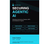 Securing Agentic AI: Defending Autonomous Systems. MCP, and Enterprise AI Agents