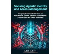 Securing Agentic Identity and Access Management: Designing Zero-Trust Architectures for Multi-Agent AI Systems, Preventing Shadow Agents, Privilege Abuse, and OWASP ASI03 Risks