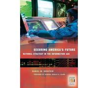 Securing America's Future: National Strategy in the Information Age (Praeger Security International)