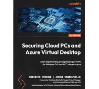 Securing Cloud PCs and Azure Virtual Desktop: Start implementing and optimizing security for Windows 365 and AVD infrastructure