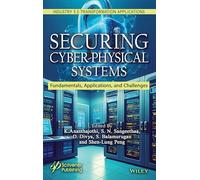 Securing Cyber-Physical Systems: Fundamentals, Applications and Challenges (Industry 5.0 Transformation Applications)