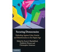 Securing Democracies: Defending Against Cyber Attacks and Disinformation in the Digital Age