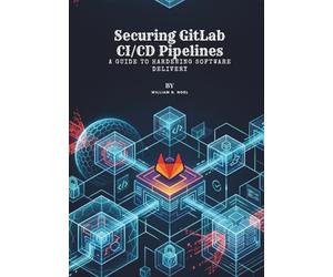 Securing GitLab CI/CD Pipelines: A Guide to Hardening Software Delivery