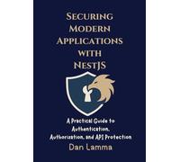 Securing Modern Applications with NestJS: A Practical Guide to Authentication, Authorization, and API Protection