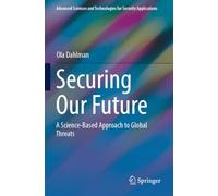 Securing Our Future: A Science-Based Approach to Global Threats (Advanced Sciences and Technologies for Security Applications)