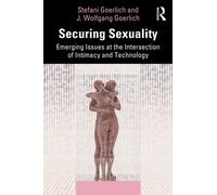 Securing Sexuality : Emerging Issues at the Intersection of Intimacy and Technology