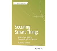 Securing Smart Things: A Hands-On Guide to Safeguarding Smart Systems (Apress Pocket Guides)