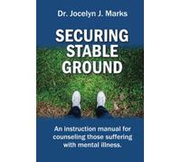 Securing Stable Ground: An Instruction Manual for Counseling the Mentally Ill