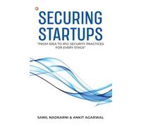 Securing Startups: "From Idea To IPO: Security Practices For Every Stage"