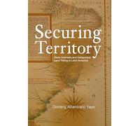 Securing Territory: State Interests and Indigenous Land Titling in Latin America