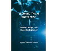 Securing the AI Enterprise: DevOps, MLOps, and MLSecOps Explained