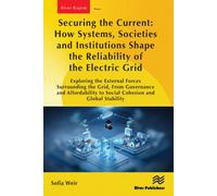 Securing the Current: How Systems, Societies and Institutions Shape the Reliability of the Electric Grid : Exploring the External Forces Surrounding the Grid, From Governance and Affordability to Soci