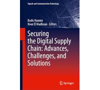 Securing the Digital Supply Chain: Advances, Challenges, and Solutions (Signals and Communication Technology)