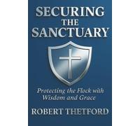 Securing the Sanctuary: Protecting the Flock with Wisdom and Grace