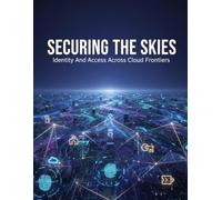 SECURING THE SKIES Identity And Access Across Cloud Frontiers