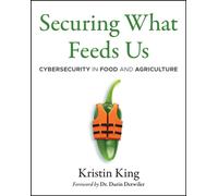 Securing What Feeds Us : Cybersecurity in Food and Agriculture