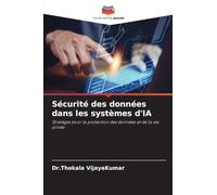 Sécurité des données dans les systèmes d'IA: Stratégie pour la protection des données et de la vie privée