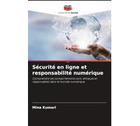 Sécurité en ligne et responsabilité numérique: Comprendre les comportements sûrs, éthiques et responsables dans le monde numérique