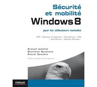 Sécurité et mobilité Windows 8: Pour les utilisateurs nomades. UEFI. BitLocker et AppLocker. DirectAccess. VPN. SmartScreen. Window Defender...