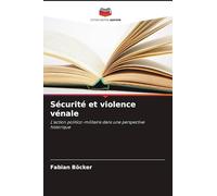 Sécurité et violence vénale: L'action politico-militaire dans une perspective historique