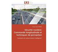 Sécurité routière: Commande longitudinale et techniques de perception: Comment une voiture devient intelligente? (Omn.Univ.Europ.)